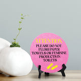 Attention Please Do Not Flush Paper Towels or Feminine Products in Toilets Circle Table Sign with Acrylic Stand (5x5") | Public Bathroom Signage