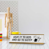 Give It To God And Go To Sleep Desk Sign (2x8") | Positive Funny Quotes Office Decor