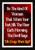Designs ByLITA Be The Kind Of Woman That When Your Feet Hit The Floor Each Morning, The Devil Says "Oh Crap, She's Up!", Wall Print Art | Home Decor