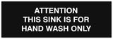 Signs ByLITA Basic Attention this Sink is for hand wash only Sign - Laser-Engraved Lettering | Durable ABS Plastic | Vibrant Colors | Powerful Foam Tape