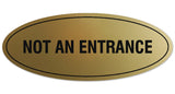 Signs ByLITA Oval Not An Entrance Sign - Laser-Engraved Lettering | Durable ABS Plastic | Vibrant Colors | Powerful Foam Tape