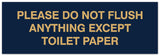 Signs ByLITA Basic Please do not flush anything except toilet paper Sign - Laser-Engraved Lettering | Durable ABS Plastic | Vibrant Colors | Powerful Foam Tape