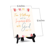 For nothing will be impossible with God Luke 1:37 6 x 8" Table Sign With Acrylic Easel | Religious Bible Quotes Decor