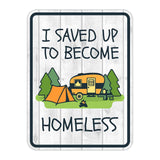 Portrait Round Plus I Saved Up to Become Homeless Door or Wall Sign | Camping RV Decoration