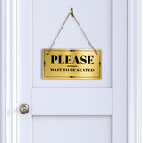 Please Wait To Be Seated 5x10 Hanging Plus Wall or Door Sign | Office Décor