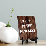Strong is the New Sexy Table Sign with Acrylic Stand (6x8“) Motivational | Gym | Inspirational | Fitness