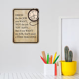 Portrait Round Plus Dress For The Job You Want, Not The Job You Have – But If You Want My Job, You'll Need a Time Machine Wall or Door Sign