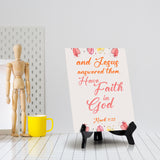 And Jesus answered them, Have faith in God Mark 11:22 6 x 8" Table Sign With Acrylic Easel | Religious Bible Quotes Decor