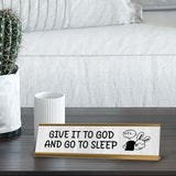 Give It To God And Go To Sleep Desk Sign (2x8") | Positive Funny Quotes Office Decor
