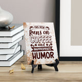 This Desk Runs on Coffee and Inappropriate Humor Table Sign with Acrylic Stand (6x8“) | Coffee Lovers | Office & Home Table Signs