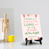 Finally, be strong in the Lord and in the strength of his might Ephesians 6:10 6 x 8" Table Sign With Acrylic Easel | Religious Bible Quotes Decor