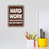 Portrait Round Plus Hard Work Never Killed Anyone, But Why Risk it? Wall or Door Sign