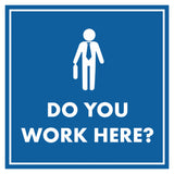 Signs ByLITA Square Do You Work Here? Wall or Door Sign