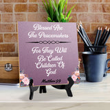 Blessed Are The Peacemakers For They Will Be Called Children Of God Matthew 5:9 5"x 5" Square Table Sign With Acrylic Easel | Religious Home Decor