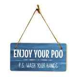 Enjoy Your Poo P.S. Wash Your Hands 5x10 Hanging Plus Wall or Door Sign | Funny Home Decor