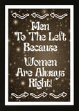 Designs ByLITA Men To The Left Because Women Are Always Right!, Wall Print Art | Home Decor