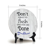 Don't Forget To Flush Once You Are Done Circle Table Sign with Acrylic Stand (5x5") | Home & Office Decor
