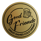 Signs ByLITA Circle Good Friends, Great Games, Cold Drinks ABS Plastic | Laser Engraved | Easy Installation | Elegant Design Wall or Door Sign