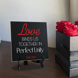 Love Binds Us Together In Perfect Unity 5"x 5" Square Table Sign With Acrylic Easel | Religious Home Decor