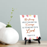 Be strong and let your heart take courage all you who wait for the Lord Psalm 31:24 6 x 8" Table Sign With Acrylic Easel | Religious Bible Quotes Decor