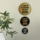 Signs ByLITA Circle I Swear To Drunk, I?m Not God Wall or Door Sign