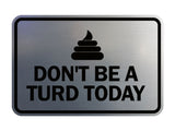 Signs ByLITA Classic Framed Don't Be A Turd Today Wall or Door Sign