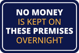 Classic Framed Plus No Money Is Kept On These Premises Overnight Wall or Door Sign | Health And Safety Office Signage