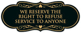 Signs ByLITA Designer We Reserve the Right to Refuse Service to Anyone Sign - Easy Installation | Durable Wall or Door Sign