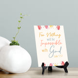 For nothing will be impossible with God Luke 1:37 6 x 8" Table Sign With Acrylic Easel | Religious Bible Quotes Decor