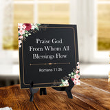 Praise God From Whom All Blessings Flow Romans 11:36 5"x 5" Square Table Sign With Acrylic Easel | Religious Home Decor