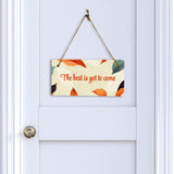 The Best Is Yet To Come 5x10 Hanging Plus Wall or Door Sign| Family and Friends Boho Chic Home Decor