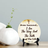 Jesus Answered... I Am The Way And The Truth, And The Life. John 14:6 Circle Table Sign with Acrylic Stand (5x5") | Religious Home Décor
