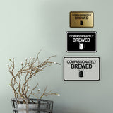 Signs ByLITA Classic Framed Compassionately Brewed Wall or Door Sign