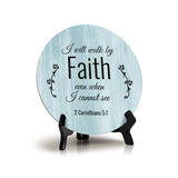 Round I Will Walk By Faith Even When I Can Not See 2 Corinthians 5:7 Blue Wood Color Circle Table Sign (5x5