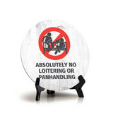 Absolutely No Loitering or Panhandling Circle Table Sign with Acrylic Stand (5x5") | Business Customer Safety Sign