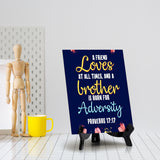 A friend loves at all times, and a brother is born for adversity Proverbs 17:17 6 x 8" Table Sign With Acrylic Easel | Religious Bible Quotes Decor