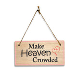 Make Heaven Crowded 5x10 Hanging Plus Wall or Door Sign | Religious Home Decor