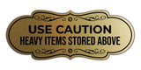 Signs ByLITA Designer Use Caution Heavy Items Stored Above Wall or Door Sign