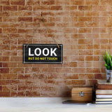 Look, But Do Not Touch 5x10 Hanging Plus Wall or Door Sign | Home & Office Decor
