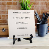 Hatred Stirs Up Strife, But Love Covers All Offenses. Proverbs 10:12 5"x 5" Square Table Sign With Acrylic Easel | Religious Bible Quotes