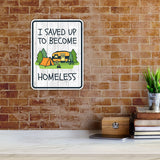 Portrait Round Plus I Saved Up to Become Homeless Door or Wall Sign | Camping RV Decoration
