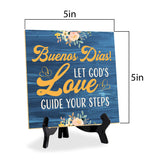 Buenos Dias! Let God's Love Guide Your Steps 5"x 5" Square Table Sign With Acrylic Easel | Religious Home & Office Decor