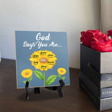 God Says You Are... 5"x 5" Square Table Sign With Acrylic Easel | Religious Home Decor