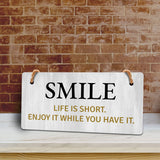 Smile Life Is Short. Enjoy It While You Have It. 5x10 Hanging Plus Wall or Door Sign | Funny & Positive Home Decor