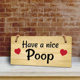 Have A Nice Poop 5x10 Hanging Plus Wall or Door Sign | Funny & Positive Home Decor
