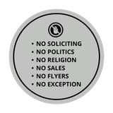 Circle No Soliciting No Politics No Religion No Sales No Flyers No Exception Wall or Door Sign