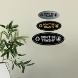 Signs ByLITA Oval Don't be trashy Sign - Laser-Engraved Lettering | Durable ABS Plastic | Vibrant Colors | Powerful Foam Tape
