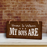 Home Is Where My Boys Are 5x10 Hanging Plus Wall or Door Sign | Cute & Funny Home Decor