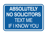 Signs ByLITA Classic Framed Absolutely No Solicitors Text Me if I know You Entrance Wall or Door Sign