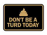 Signs ByLITA Classic Framed Don't Be A Turd Today Wall or Door Sign